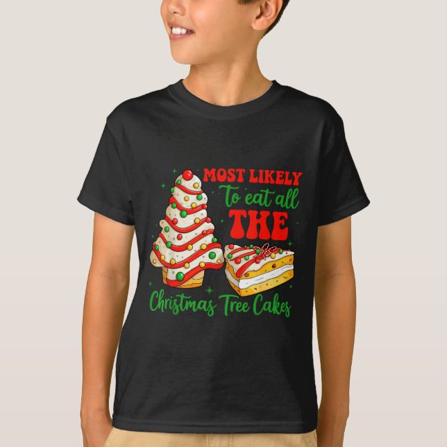 T-shirt Most Likely To Eat All The Christmas Tree Cakes Xm (Devant)