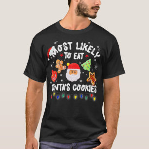 T-shirt Most Likely To Eat Santas Cookies Matching Family