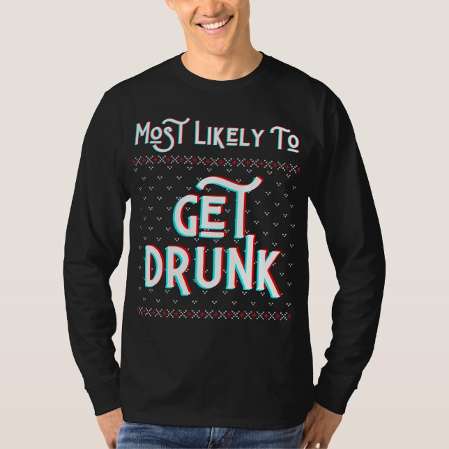 T-shirt Most Likely To Get Drunk Funny Ugly Christmas Swea (Devant)