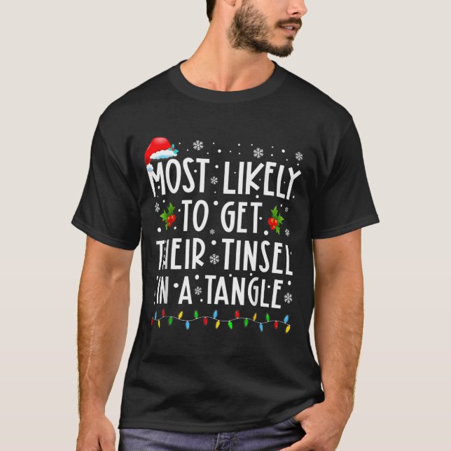 T-shirt Most Likely To Get Their Tinsel In A Tangle Christ (Devant)