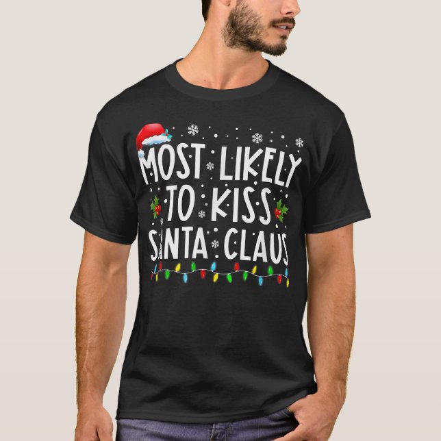 T-shirt Most Likely To Kiss Santa Claus Christmas Lights H (Devant)