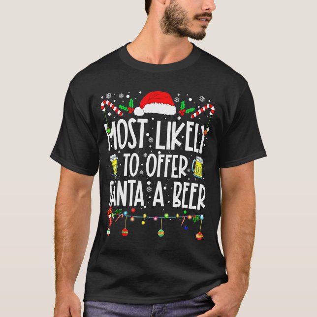 T-shirt Most Likely To Offer Santa A Beer Drinking Christm (Devant)