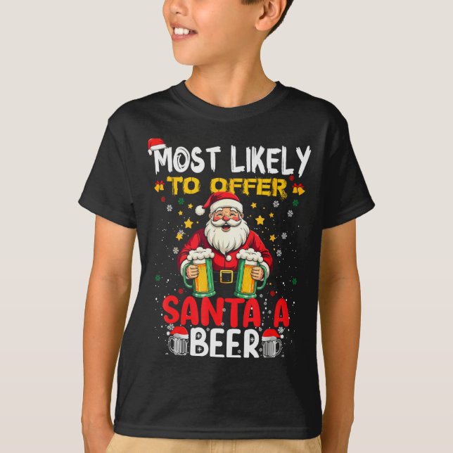 T-shirt Most Likely To Offer Santa A Beer Funny Drinking C (Devant)
