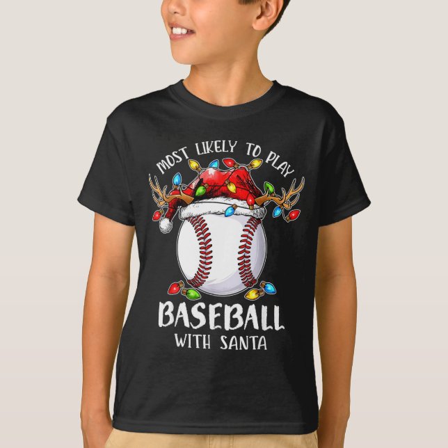 T-shirt Most Likely To Play Baseball With Santa Christmas  (Devant)
