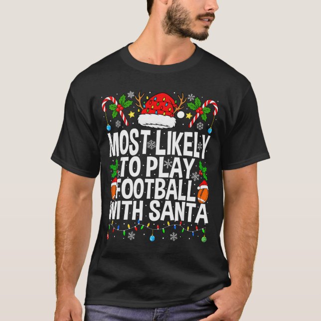 T-shirt Most Likely To Play Football With Santa Christmas  (Devant)