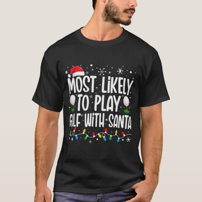 T-shirt Most Likely To Play Golf With Santa Funny Family C (Devant)