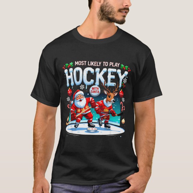 T-shirt Most Likely To Play Hockey With Santa Christmas  (Devant)