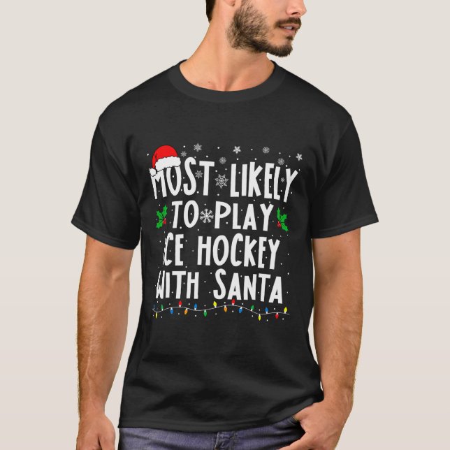 T-shirt Most Likely To Play Ice Hockey With Santa Family C (Devant)