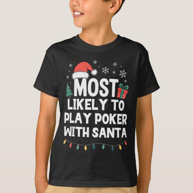T-shirt Most Likely To Play Ker With Santa Christmas Funny (Devant)