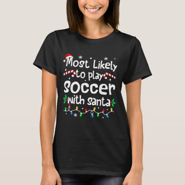 T-shirt Most Likely To Play Soccer With Santa C-hristmas M (Devant)