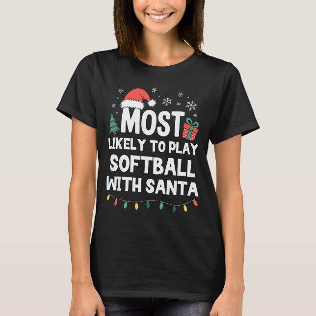 T-shirt Most Likely To Play Softball With Santa Christmas  (Devant)