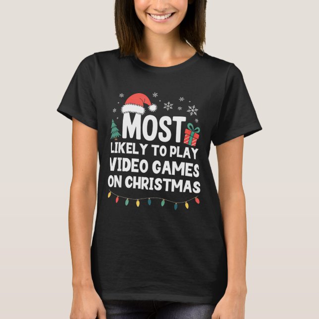 T-shirt Most Likely To Play Video Games On Christmas Gamer (Devant)
