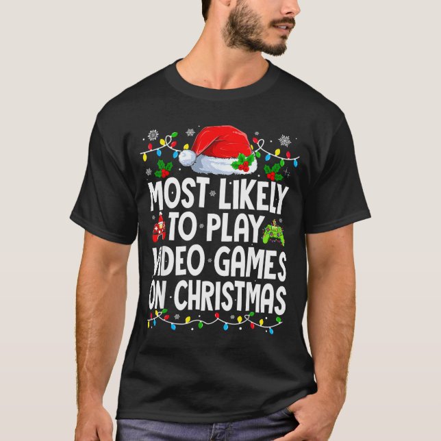 T-shirt Most Likely To Play Video Games On Christmas Match (Devant)
