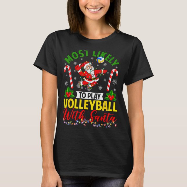T-shirt Most Likely To Play Volleyball With Santa Christma (Devant)