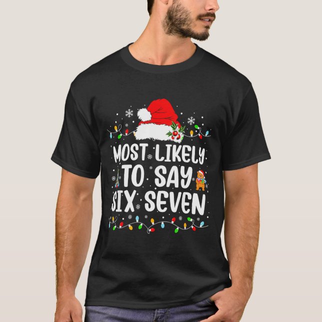 T-shirt Most Likely To Say 67 Six Seven Funny 67 Christmas (Devant)