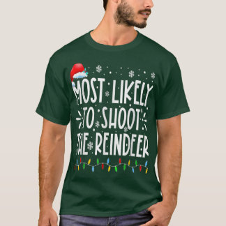 T-shirt Most Likely To Shoot The Reindeer Family Christmas