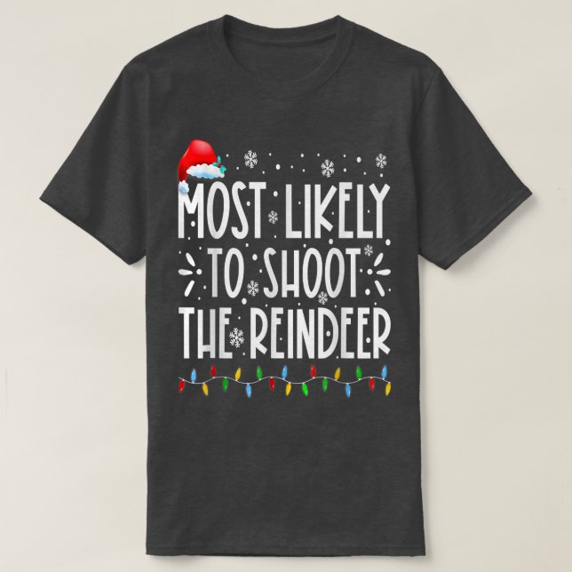 T-shirt Most Likely To Shoot The Reindeer Family Christmas (Design devant)