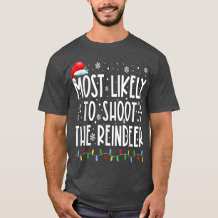 T-shirt Most Likely To Shoot The Reindeer Family Christmas