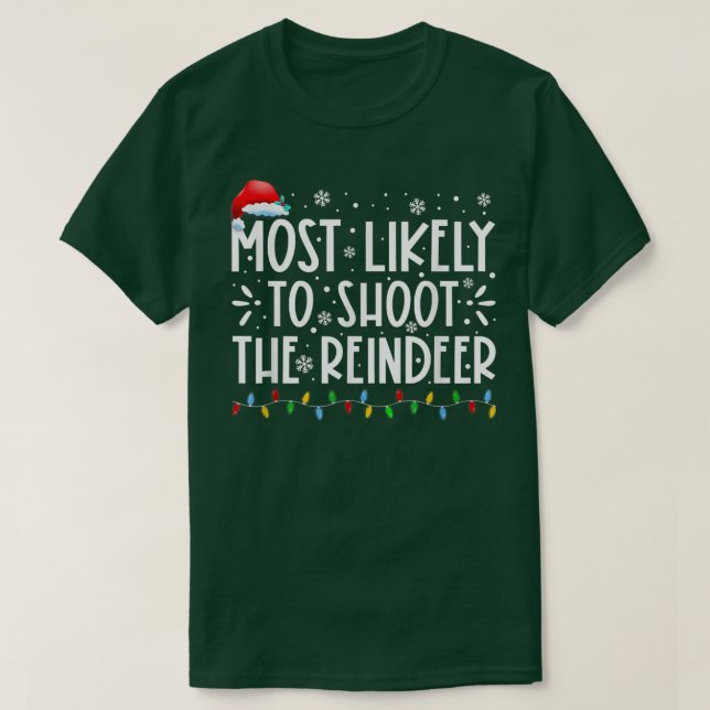 T-shirt Most Likely To Shoot The Reindeer Family Christmas (Design devant)