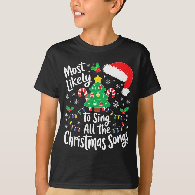T-shirt Most Likely To Sing All The Christmas Songs Shirt  (Devant)