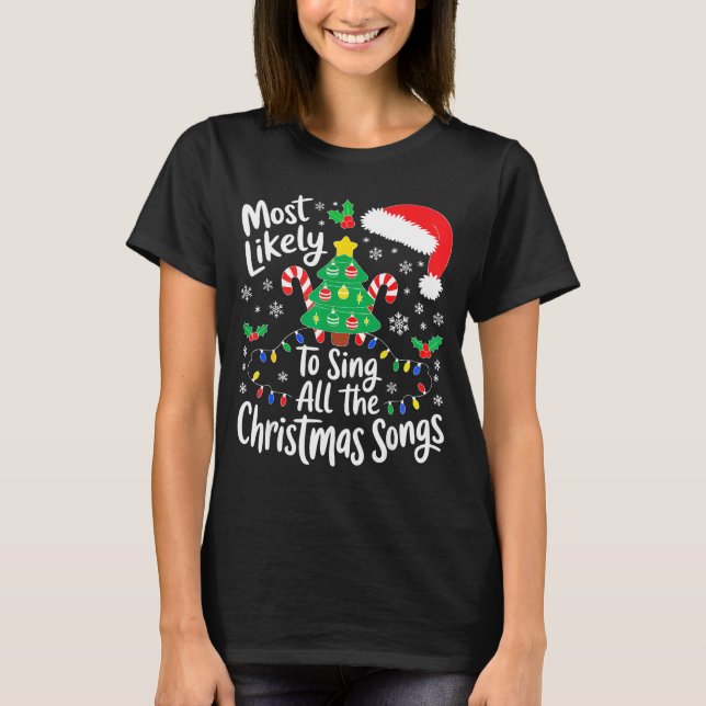 T-shirt Most Likely To Sing All The Christmas Songs Shirt  (Devant)