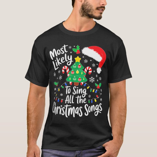 T-shirt Most Likely To Sing All The Christmas Songs Shirt  (Devant)