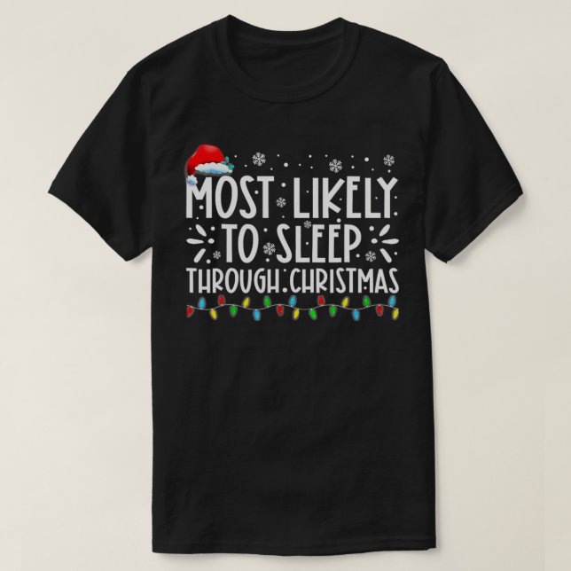 T-shirt Most Likely To Sleep Through Christmas Family Chri (Design devant)