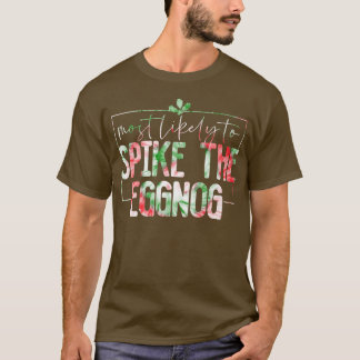 T-shirt Most Likely To Spike The Eggnog Funny Family Chris