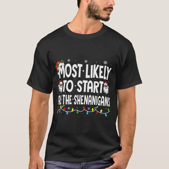 T-shirt Most Likely To Start The Shenanigans Funny Family  (Devant)