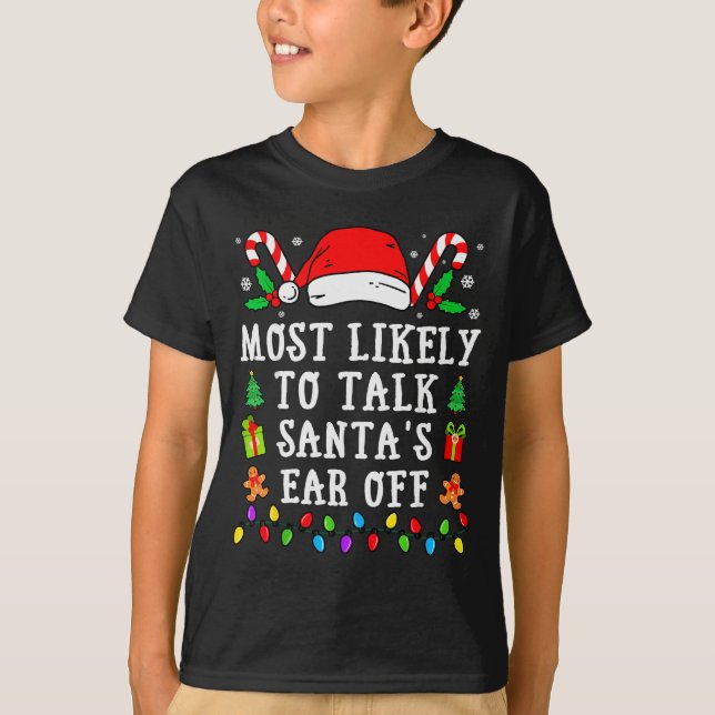 T-shirt Most Likely To Talk Santa's Ear Off Christmas  (Devant)