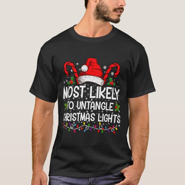 T-shirt Most Likely To Untangle Christmas Lights Matching  (Devant)