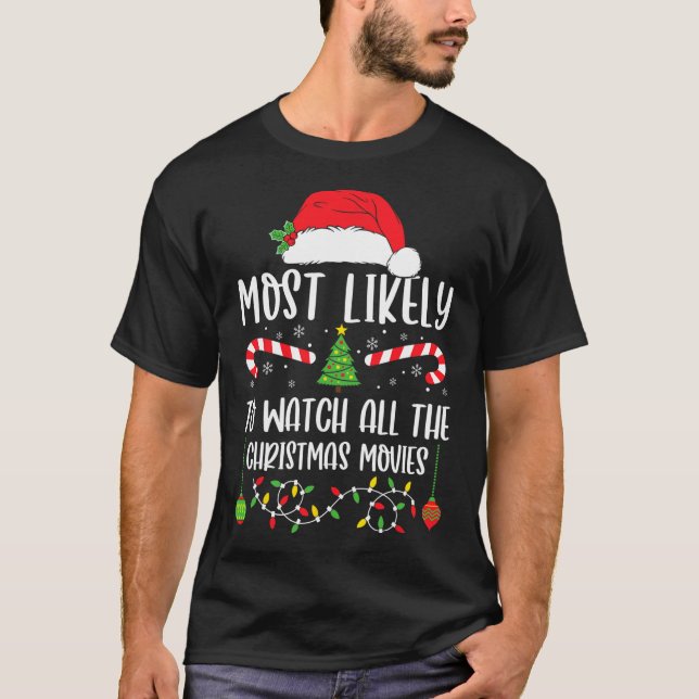 T-shirt Most Likely To Watch All The Christmas Movies Xmas (Devant)