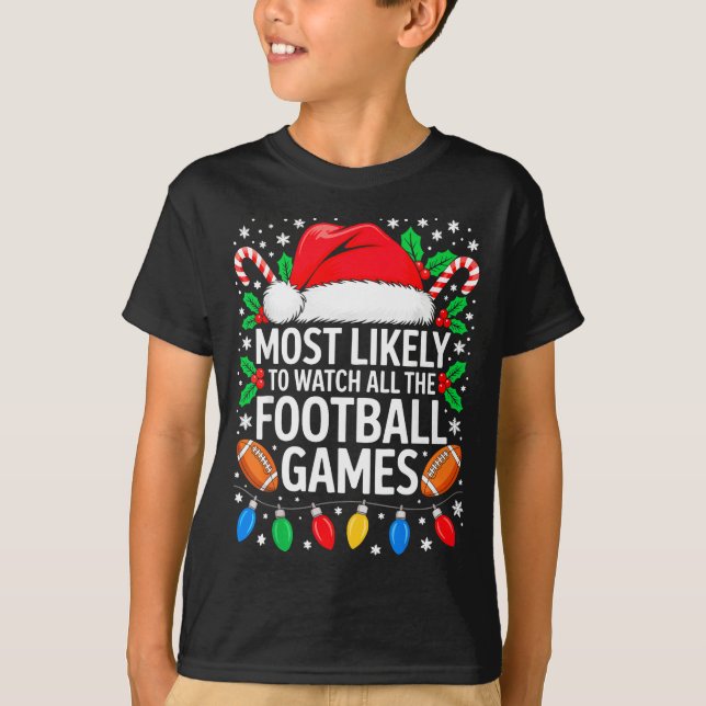 T-shirt Most Likely To Watch All The Football Games Shirt  (Devant)