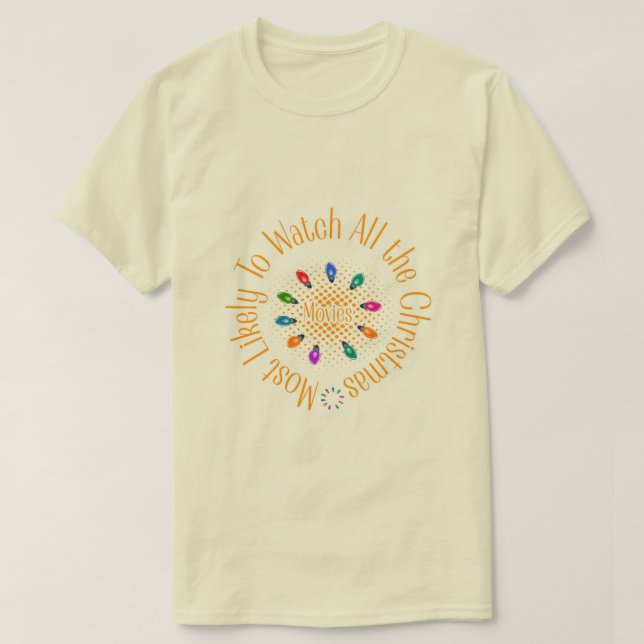 T-shirt Most Likely To Watch Christmas Movies" Funny Quote (Design devant)