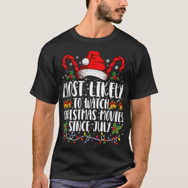 T-shirt Most Likely Watch Christmas Movies Since July Xmas (Devant)