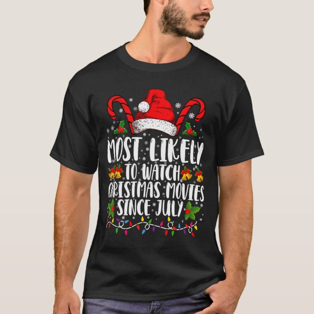 T-shirt Most Likely Watch Christmas Movies Since July Xmas (Devant)