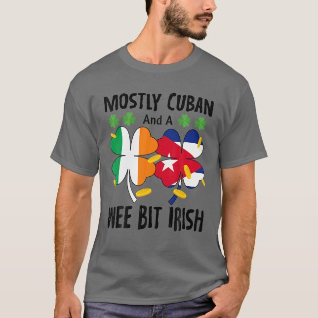 T-shirt Mostly Cuban And A Wee Bit Irish St Patricks Day (Devant)