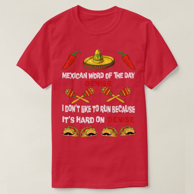 T-shirt Mot du jour mexicain Tee Play On Words Denise M (Design devant)
