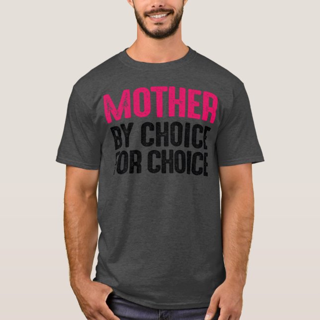 T-shirt Mother By Choice For Choice Pro Choice Feminist fo (Devant)
