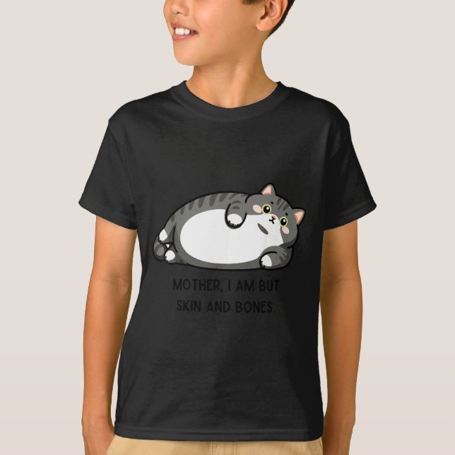 T-shirt Mother, I Am But Skin And Bones Funny Cat Mom Cat  (Devant)
