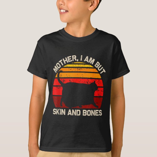 T-shirt Mother, I Am But Skin And Bones Funny Cat Vintage  (Devant)