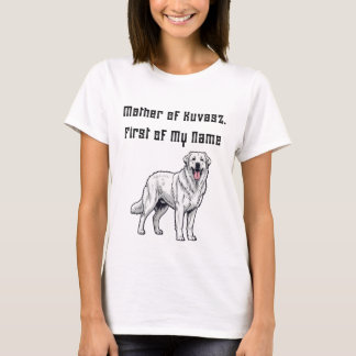 T-shirt Mother of Kuvasz, First of My Name