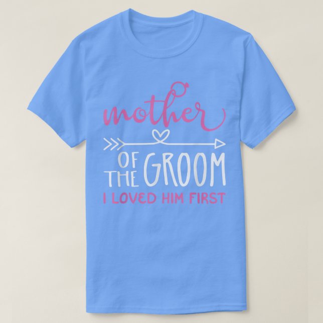 T-shirt Mother of the Groom I loved Him (Design devant)