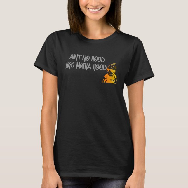 T-shirt Mother s Day New Mum Motherhood Street Ain No Hood (Devant)