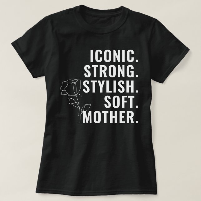 T-SHIRT MOTHER. STYLISH. STRONG. SOFT. ICONIC. (Design devant)