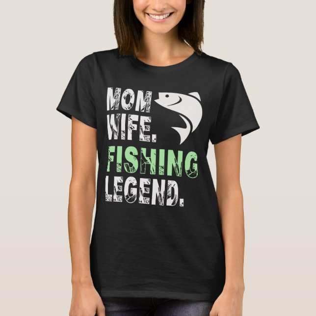 T-shirt Mother Wife Fishing Legend (Devant)