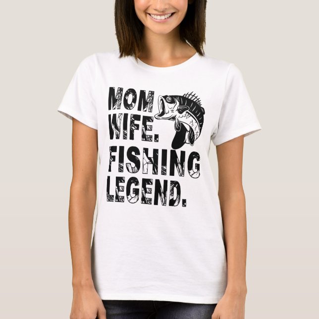 T-shirt Mother. Wife. Fishing Legend (Devant)