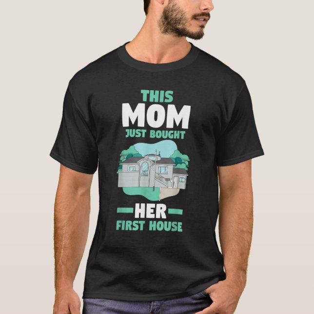 T-shirt Mother's Day Homeowner This Mom Just Bought Her Fi (Devant)