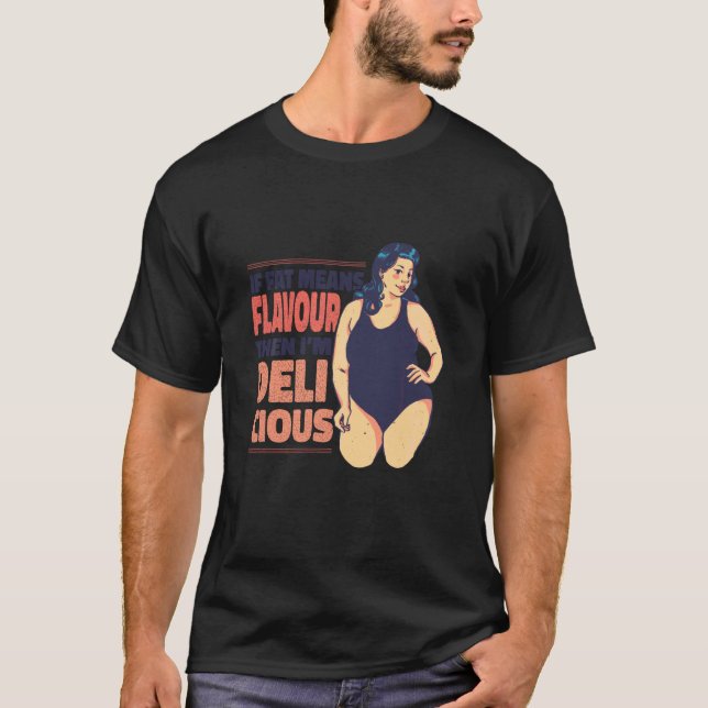 T-shirt Motif Drôle Si La Graisse Signifie Saveur Alors Je (Devant)