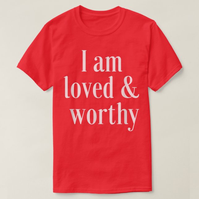 T-shirt Motivation Affirmation Citation Aimée et digne (Design devant)
